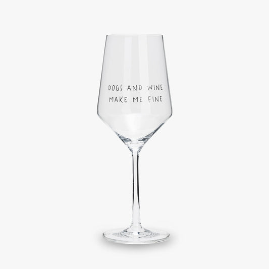 "DOGS AND WINE MAKE ME FINE" Weinglas 55